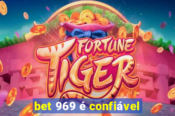 bet 969 é confiável