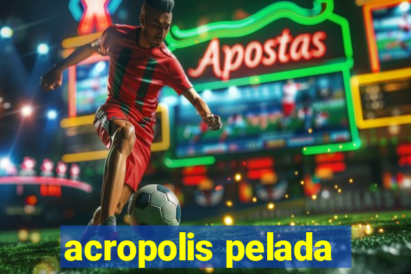 acropolis pelada