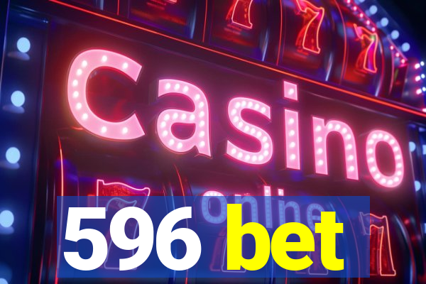 596 bet