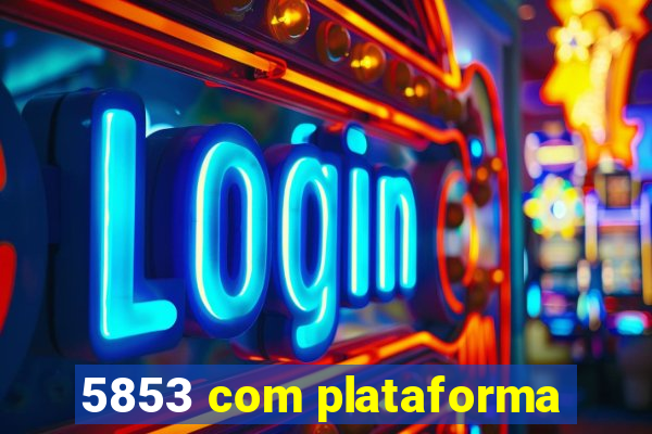 5853 com plataforma