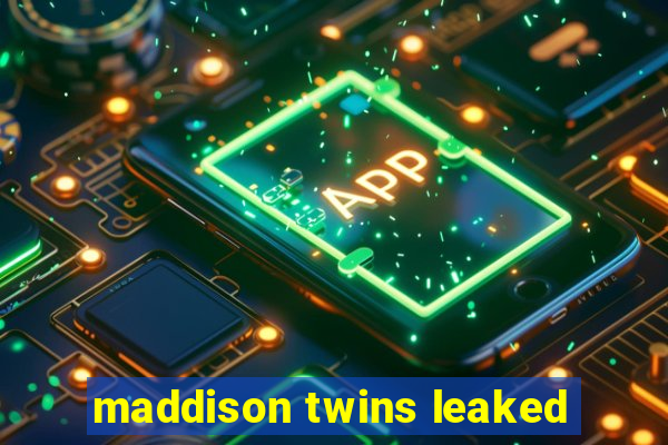 maddison twins leaked