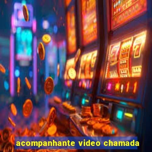 acompanhante video chamada