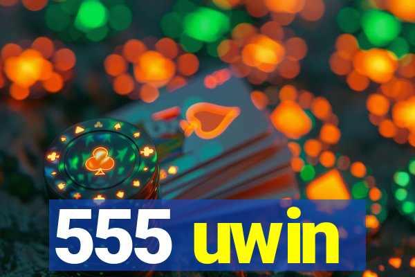 555 uwin