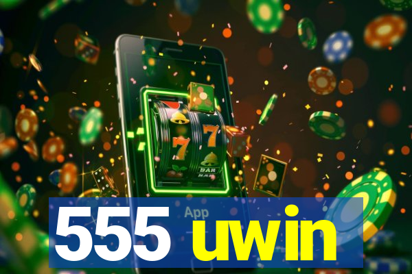 555 uwin