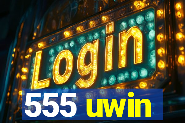 555 uwin