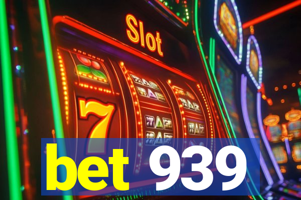 bet 939