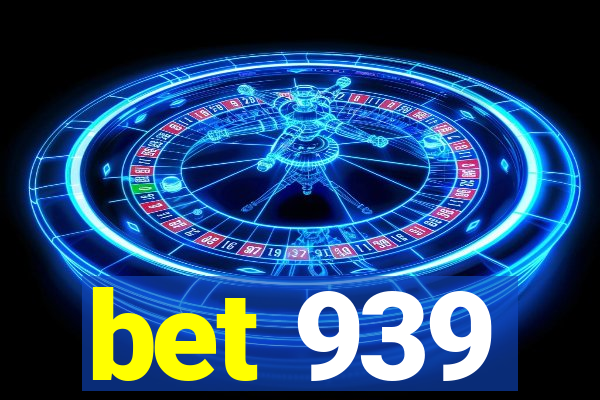 bet 939