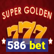 586 bet