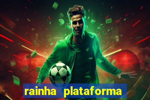 rainha plataforma de jogos