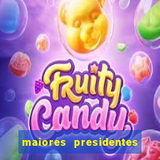 maiores presidentes do brasil