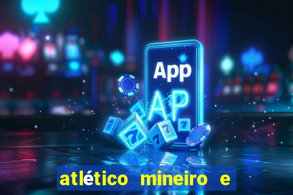 atlético mineiro e botafogo futemax