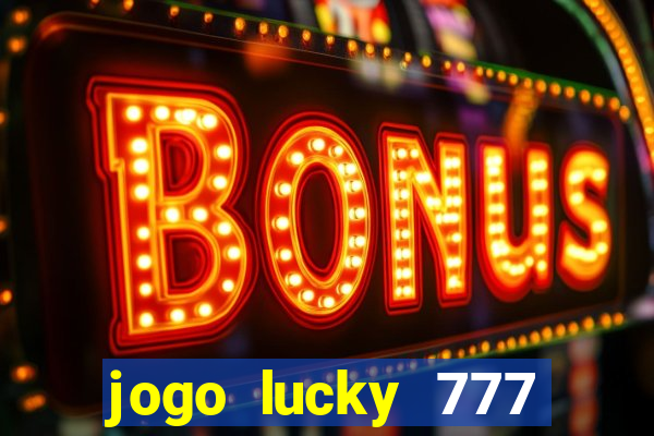 jogo lucky 777 paga mesmo