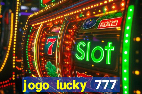 jogo lucky 777 paga mesmo