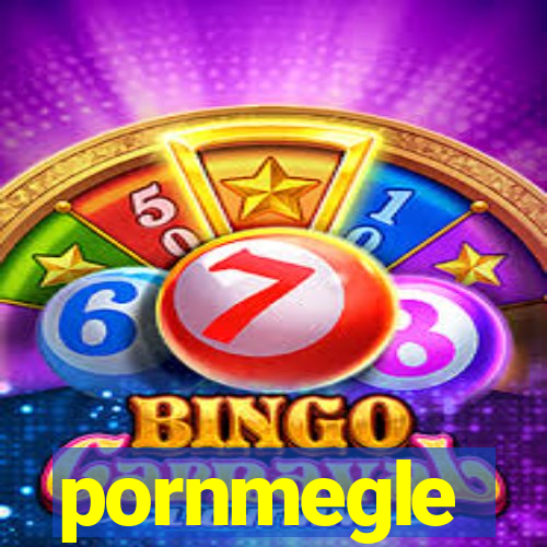 pornmegle