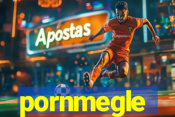 pornmegle