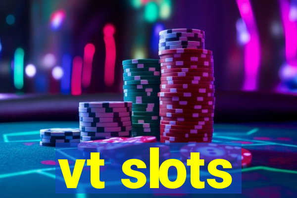 vt slots