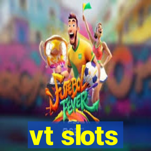 vt slots