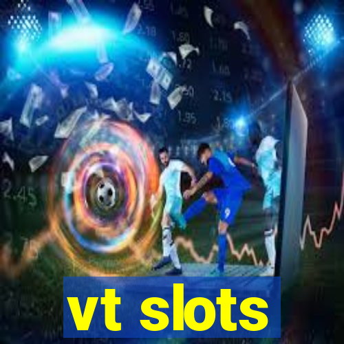 vt slots