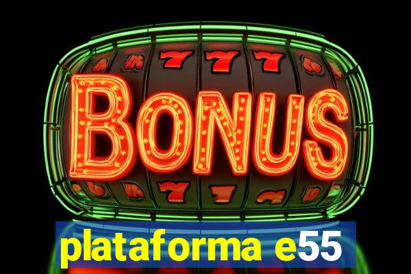 plataforma e55