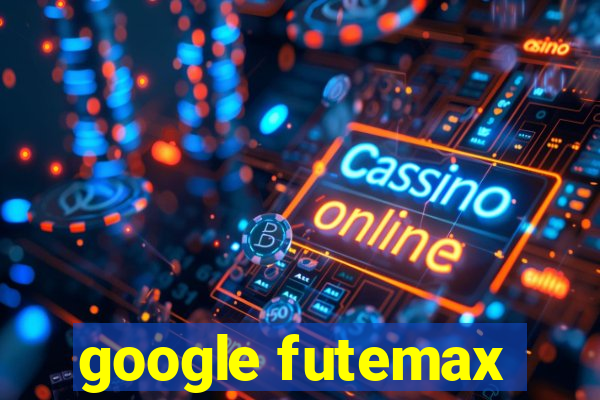google futemax