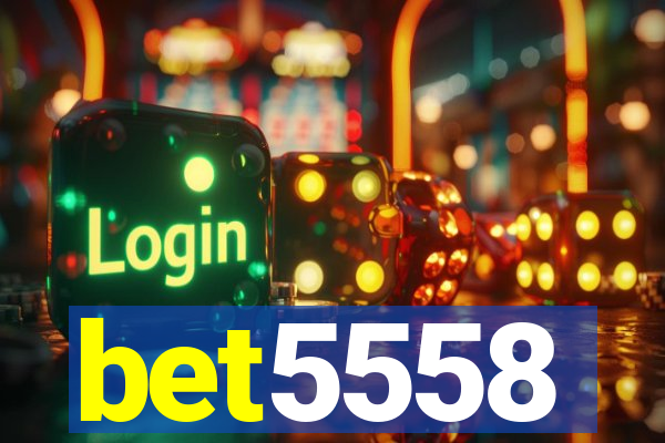 bet5558