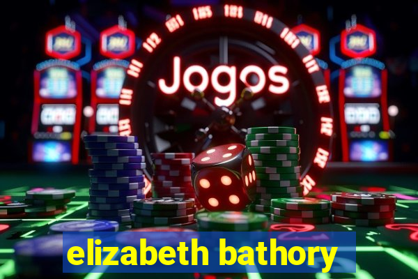 elizabeth bathory