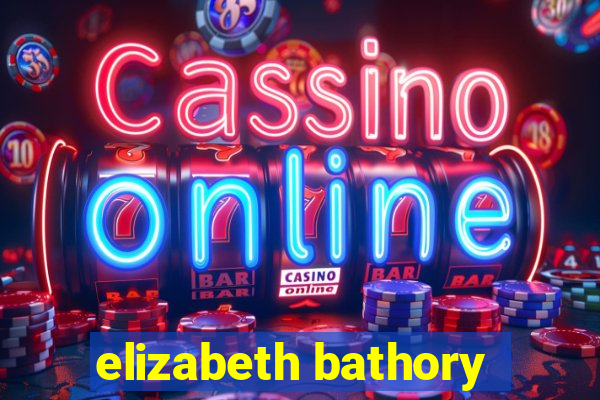 elizabeth bathory