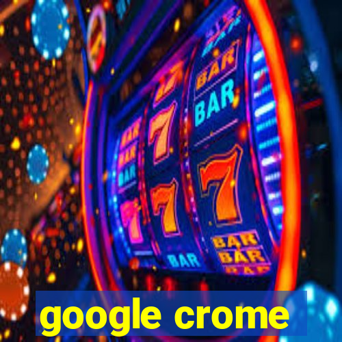 google crome