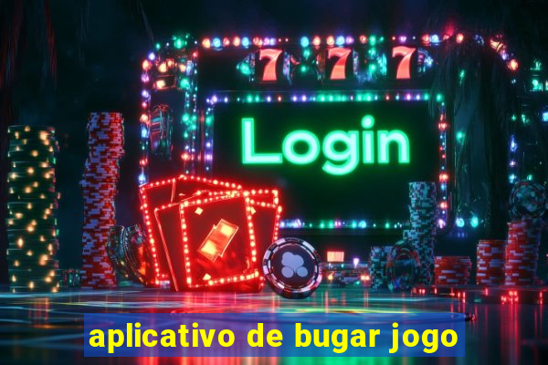 aplicativo de bugar jogo