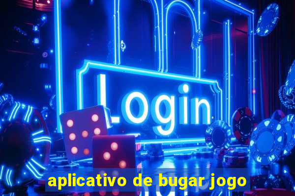 aplicativo de bugar jogo