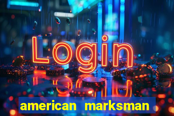 american marksman apk dinheiro infinito