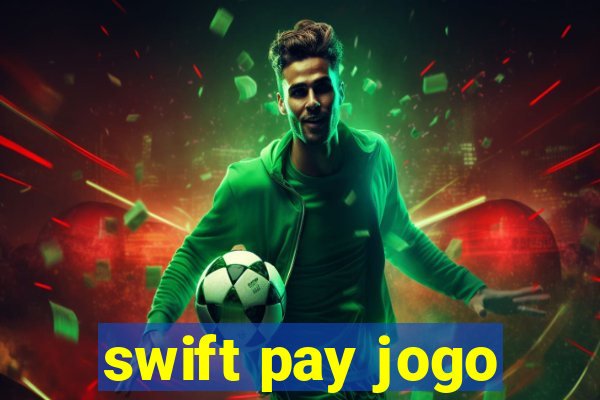 swift pay jogo