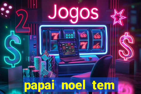 papai noel tem quantos anos