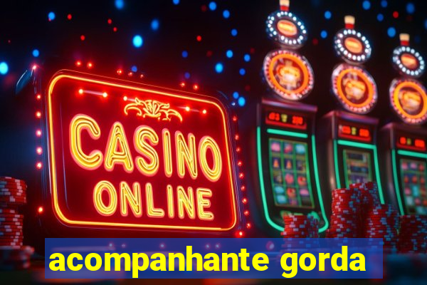acompanhante gorda