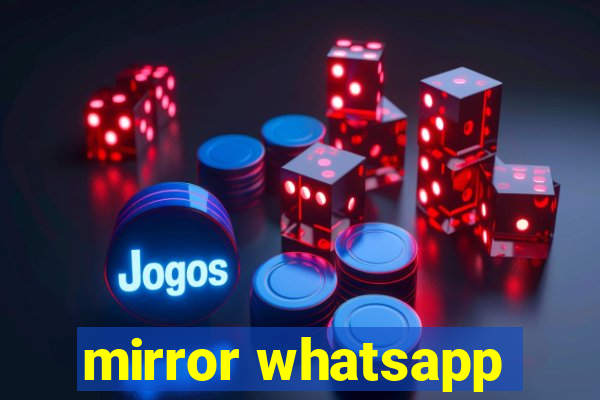 mirror whatsapp