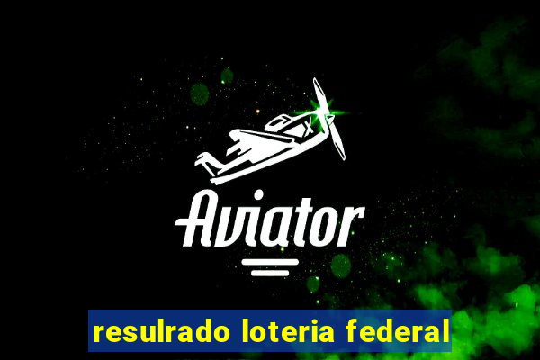 resulrado loteria federal