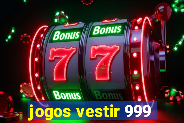 jogos vestir 999