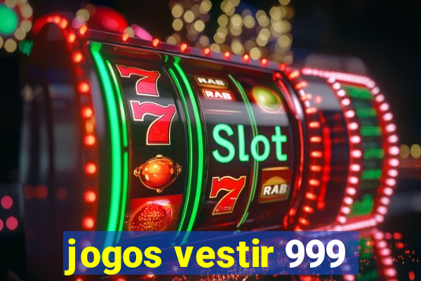 jogos vestir 999