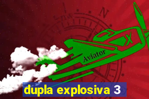 dupla explosiva 3