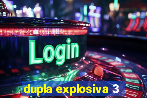 dupla explosiva 3