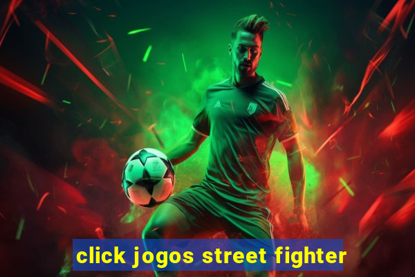 click jogos street fighter