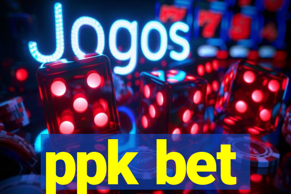 ppk bet