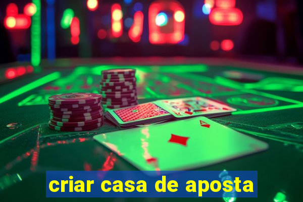 criar casa de aposta