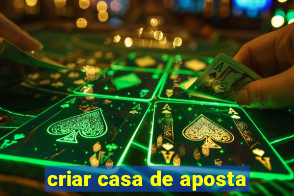criar casa de aposta