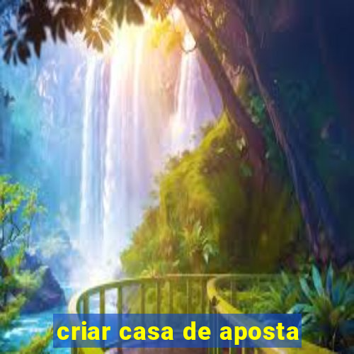 criar casa de aposta