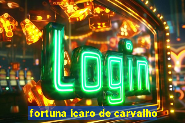 fortuna icaro de carvalho