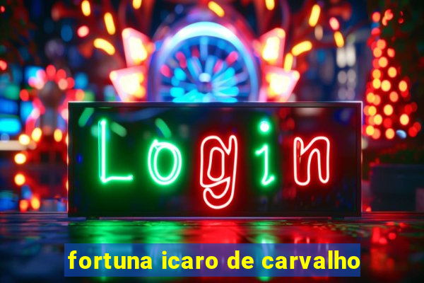 fortuna icaro de carvalho