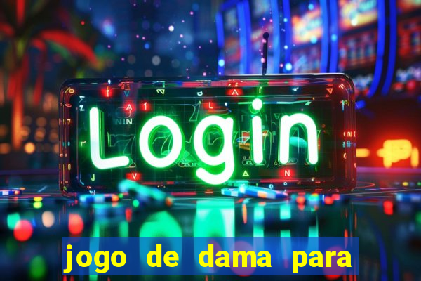 jogo de dama para ganhar dinheiro
