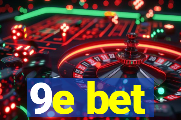 9e bet