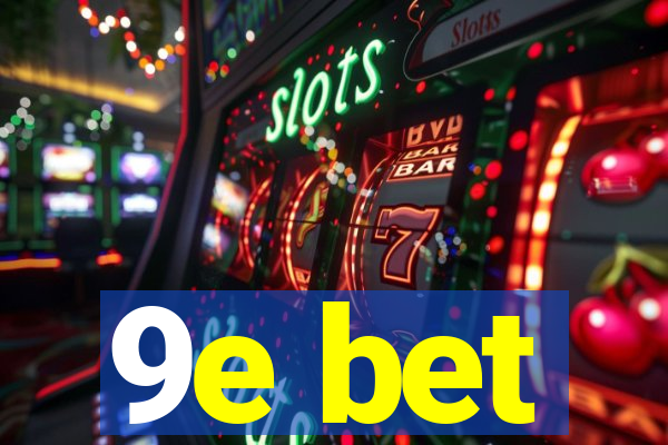 9e bet